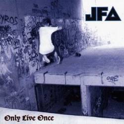 JFA : Only Live Once
